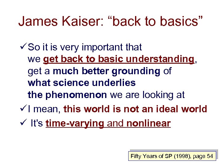 James Kaiser: “back to basics” ü So it is very important that we get
