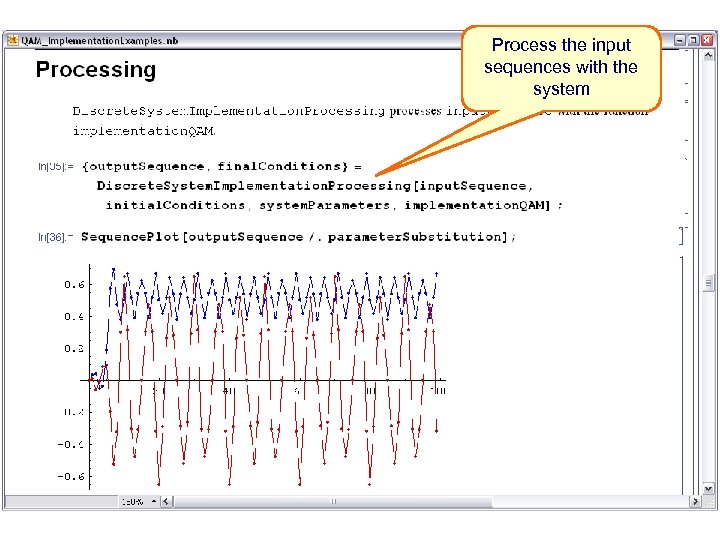 Process the input sequences with the system 