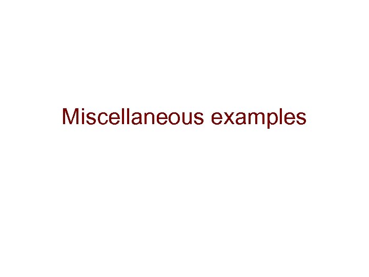 Miscellaneous examples 