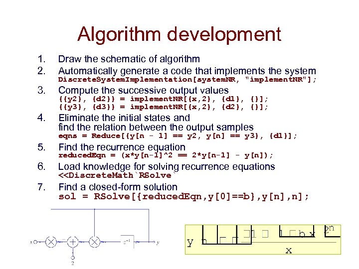 Algorithm development 1. 2. Draw the schematic of algorithm Automatically generate a code that