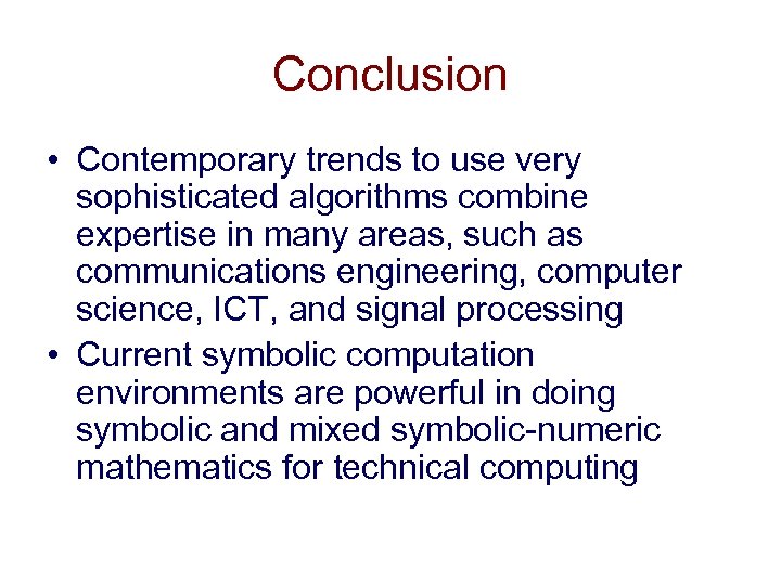 Conclusion • Contemporary trends to use very sophisticated algorithms combine expertise in many areas,