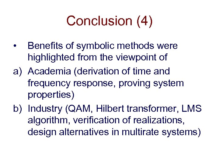 Conclusion (4) • Benefits of symbolic methods were highlighted from the viewpoint of a)