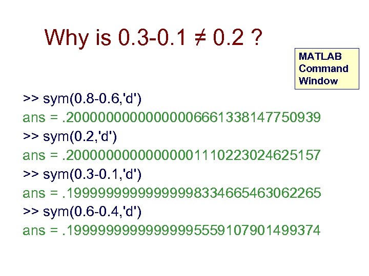 Why is 0. 3 -0. 1 ≠ 0. 2 ? MATLAB Command Window >>
