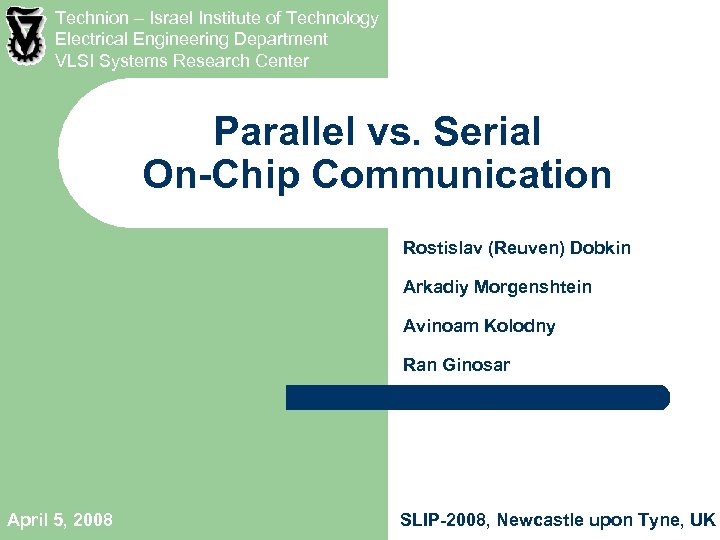 Technion – Israel Institute of Technology Electrical Engineering Department VLSI Systems Research Center Parallel