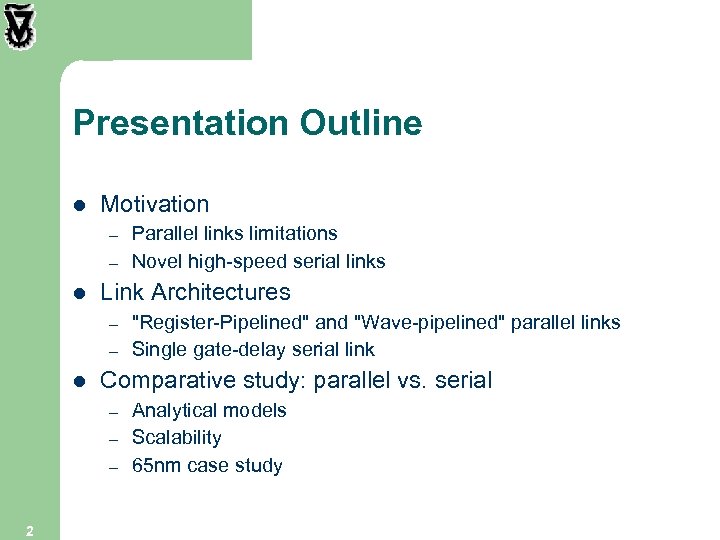 Presentation Outline l Motivation – – l Link Architectures – – l 