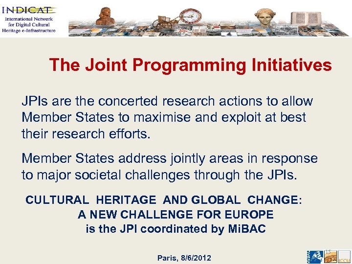 The Joint Programming Initiatives JPIs are the concerted research actions to allow Member States