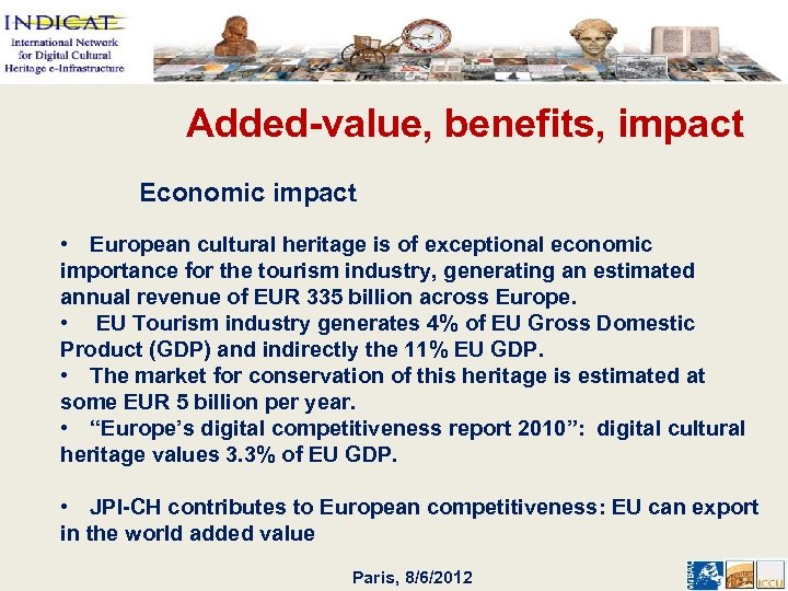 Added-value, benefits, impact Economic impact • European cultural heritage is of exceptional economic importance