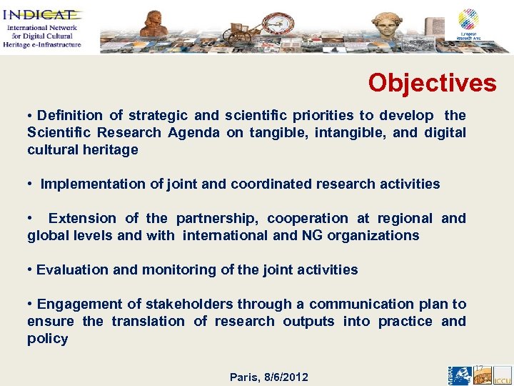 Objectives • Definition of strategic and scientific priorities to develop the Scientific Research Agenda