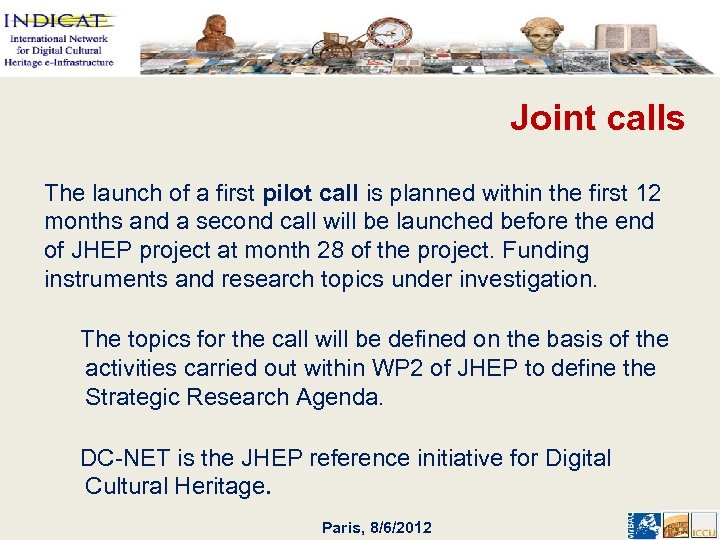 Joint calls The launch of a first pilot call is planned within the first