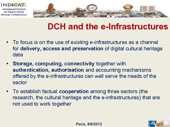 DCH and the e-Infrastructures • To focus is on the use of existing e-infrastructures