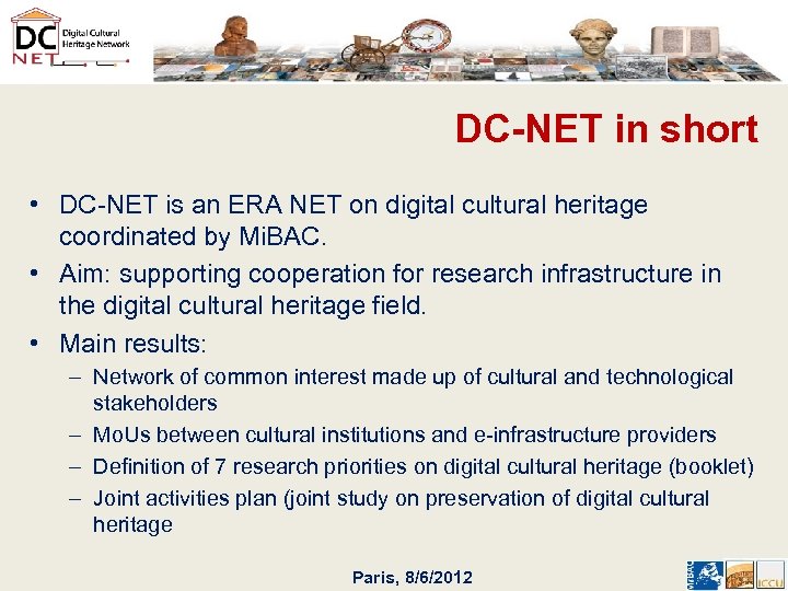 DC-NET in short • DC-NET is an ERA NET on digital cultural heritage coordinated