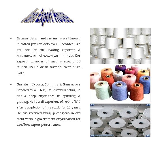  • Salasar Balaji Insdustries, is well known in cotton yarn exports from 2