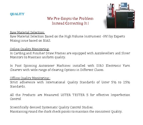 QUALITY We Pre-Empts the Problem Instead Correcting It ! Raw Material Selection: Raw Material