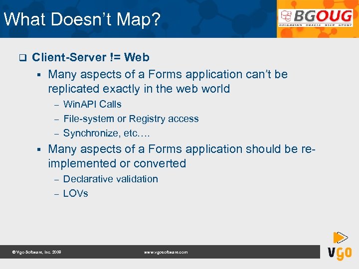 What Doesn’t Map? q Client-Server != Web § Many aspects of a Forms application