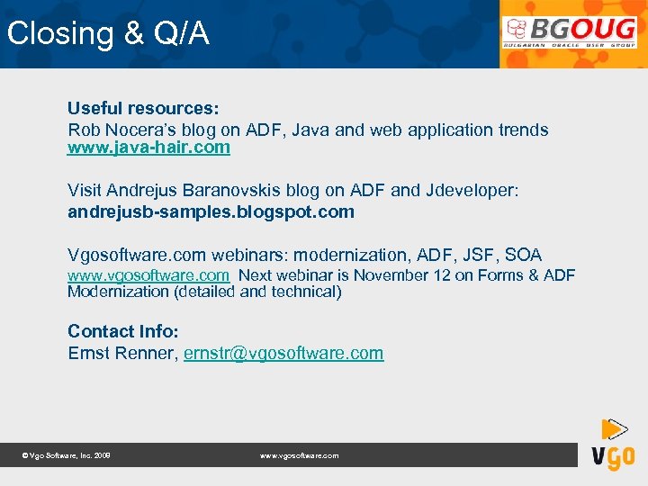Closing & Q/A Useful resources: Rob Nocera’s blog on ADF, Java and web application