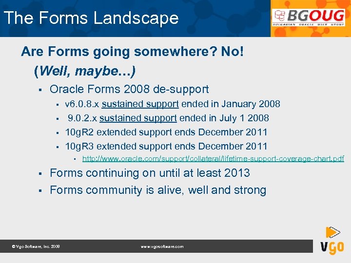 The Forms Landscape Are Forms going somewhere? No! (Well, maybe…) § Oracle Forms 2008