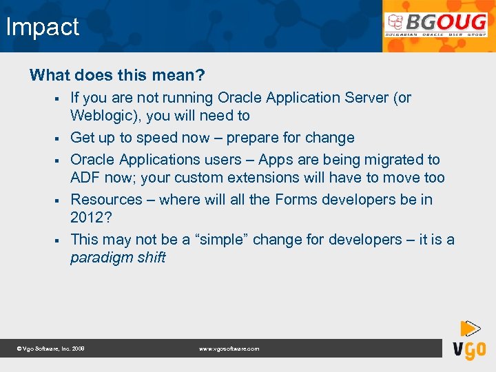 Impact What does this mean? § § § If you are not running Oracle