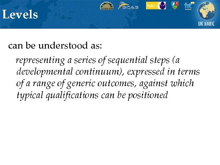 Levels can be understood as: representing a series of sequential steps (a developmental continuum),