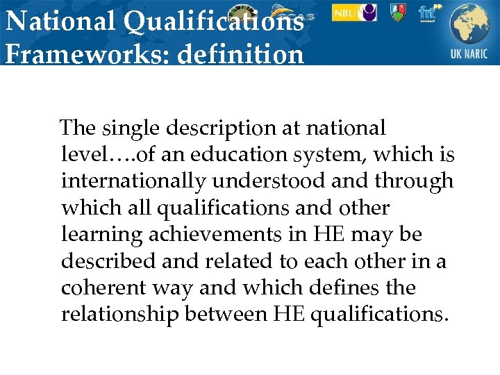 National Qualifications Frameworks: definition The single description at national level…. of an education system,