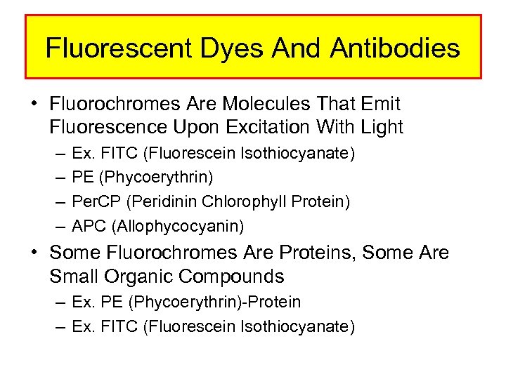Fluorescent Dyes And Antibodies • Fluorochromes Are Molecules That Emit Fluorescence Upon Excitation With