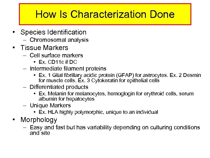 How Is Characterization Done • Species Identification – Chromosomal analysis • Tissue Markers –