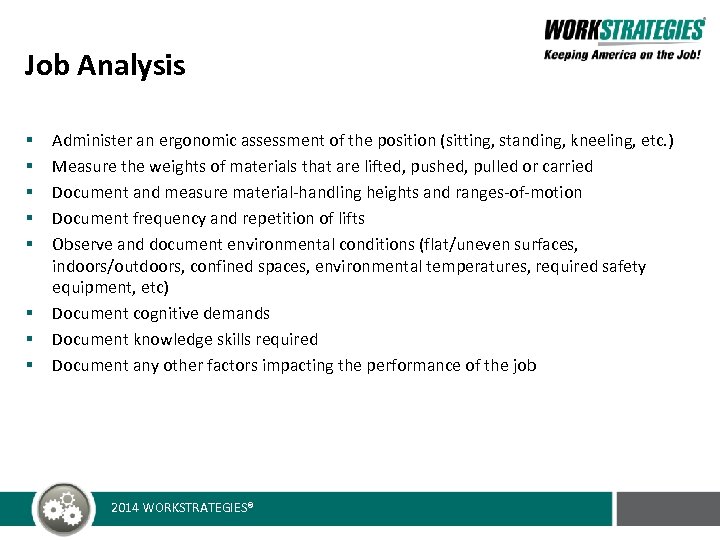 Job Analysis § § § § Administer an ergonomic assessment of the position (sitting,