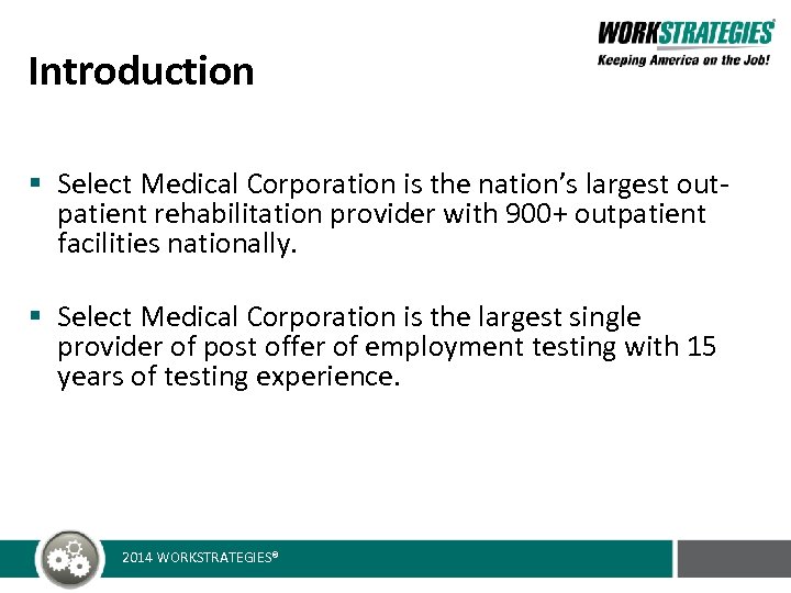Introduction § Select Medical Corporation is the nation’s largest outpatient rehabilitation provider with 900+
