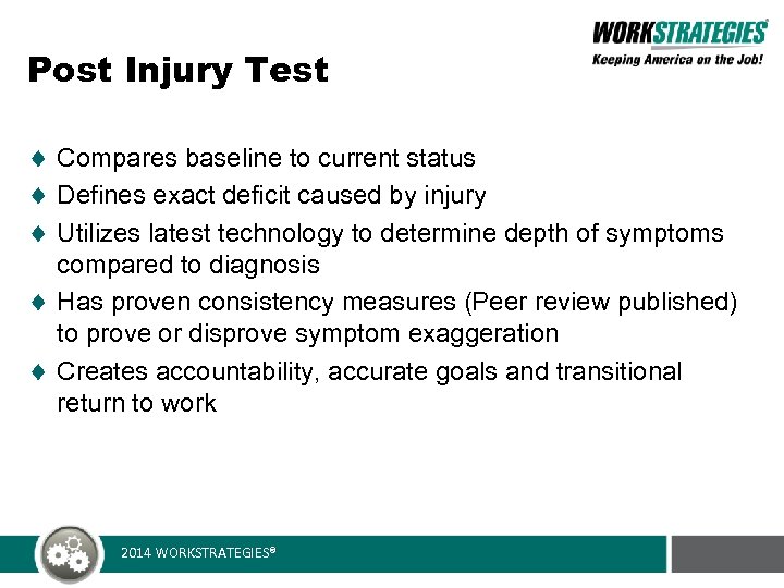 Post Injury Test Compares baseline to current status Defines exact deficit caused by injury