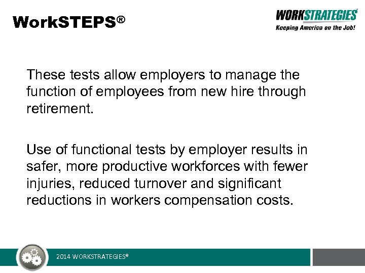 Work. STEPS® These tests allow employers to manage the function of employees from new