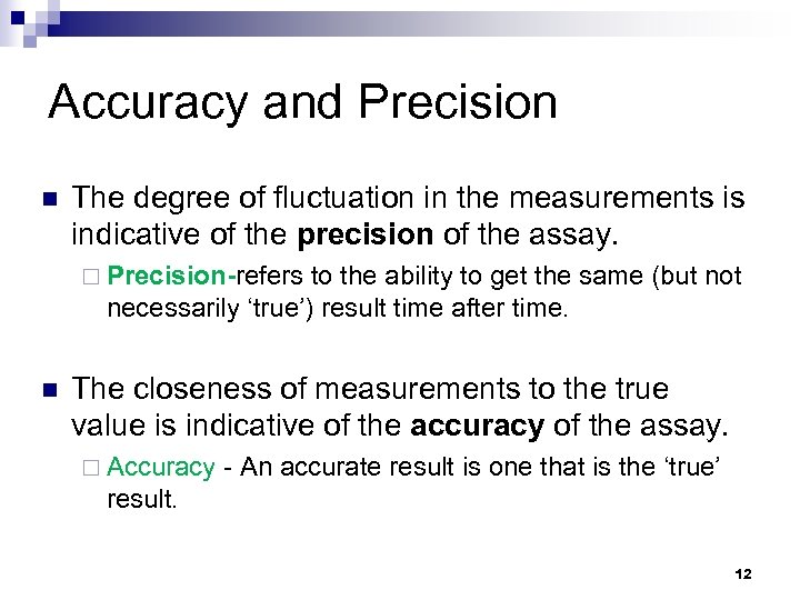 Accuracy and Precision n The degree of fluctuation in the measurements is indicative of