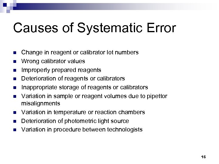 Causes of Systematic Error n n n n n Change in reagent or calibrator