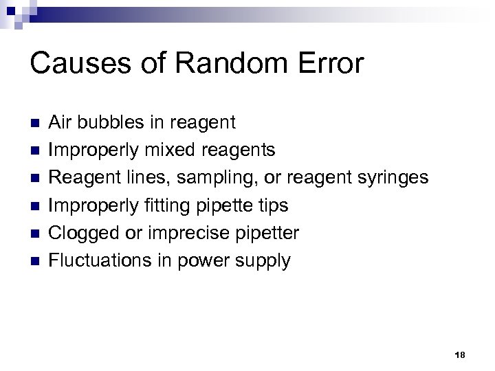 Causes of Random Error n n n Air bubbles in reagent Improperly mixed reagents