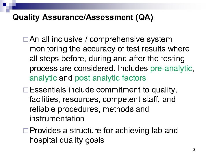 Quality Assurance/Assessment (QA) ¨ An all inclusive / comprehensive system monitoring the accuracy of