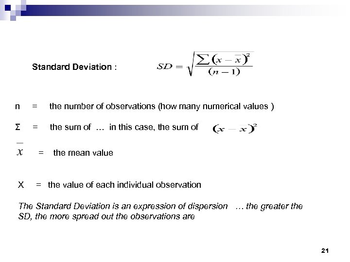 Standard Deviation : n = the number of observations (how many numerical values )