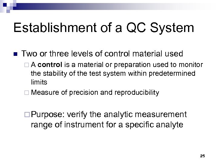 Establishment of a QC System n Two or three levels of control material used