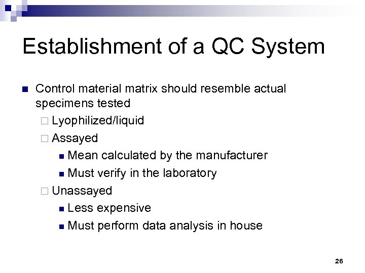 Establishment of a QC System n Control material matrix should resemble actual specimens tested