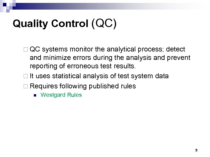 Quality Control (QC) ¨ QC systems monitor the analytical process; detect and minimize errors