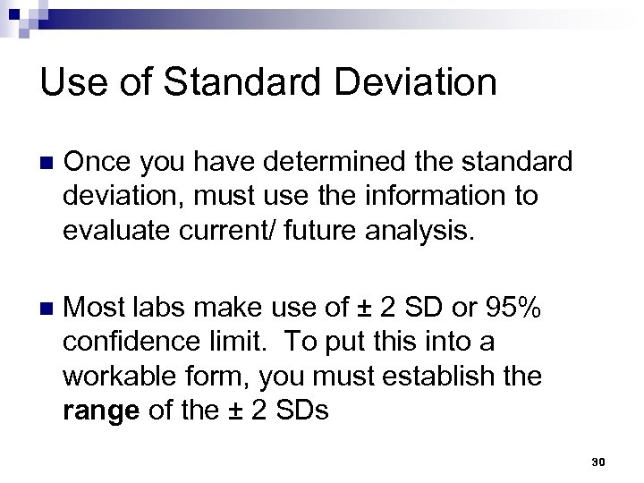 Use of Standard Deviation n Once you have determined the standard deviation, must use