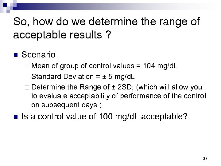 So, how do we determine the range of acceptable results ? n Scenario ¨