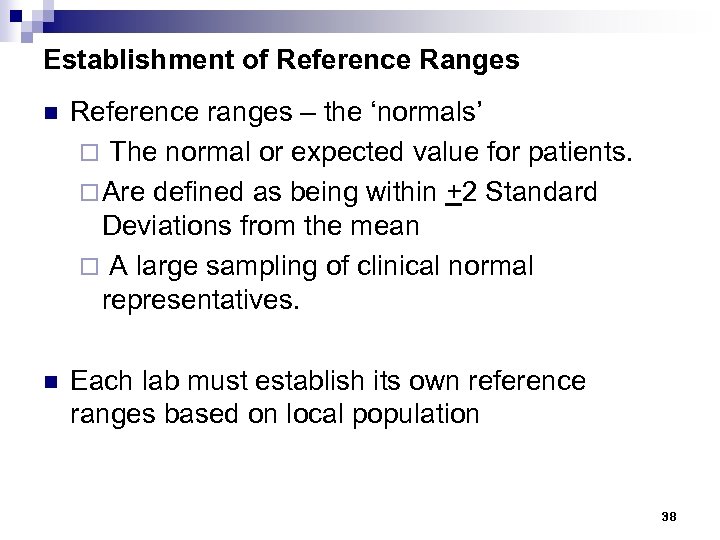 Establishment of Reference Ranges n Reference ranges – the ‘normals’ ¨ The normal or