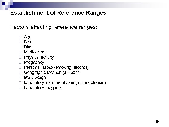 Establishment of Reference Ranges Factors affecting reference ranges: ¨ ¨ ¨ Age Sex Diet