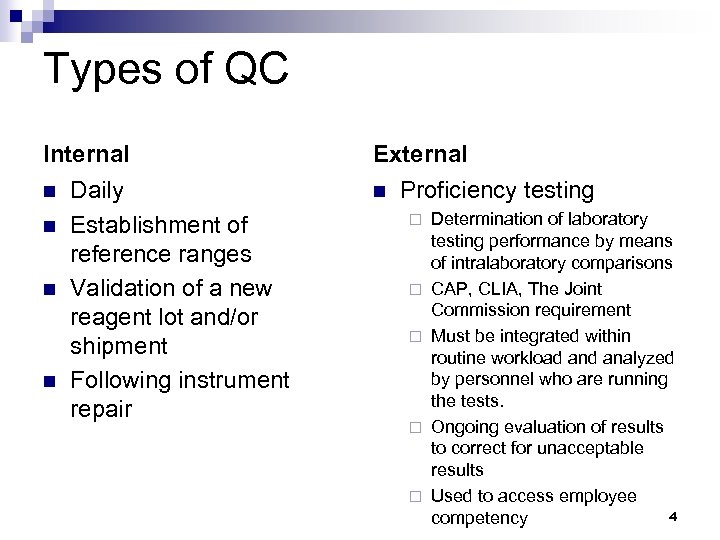 Types of QC Internal n n Daily Establishment of reference ranges Validation of a