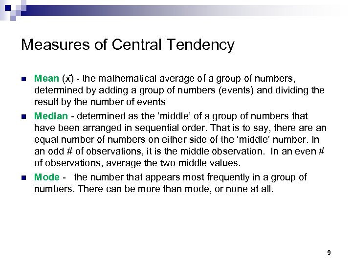 Measures of Central Tendency n n n Mean (x ) - the mathematical average