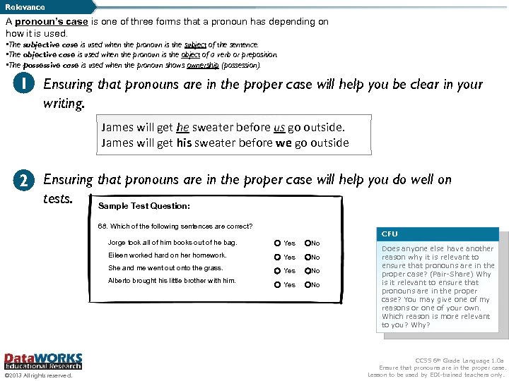 Relevance A pronoun’s case is one of three forms that a pronoun has depending