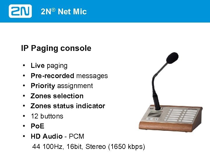 2 N® Net Mic IP Paging console • • Live paging Pre-recorded messages Priority