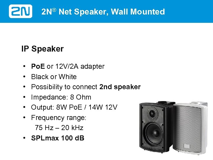 2 N® Net Speaker, Wall Mounted IP Speaker • • • Po. E or