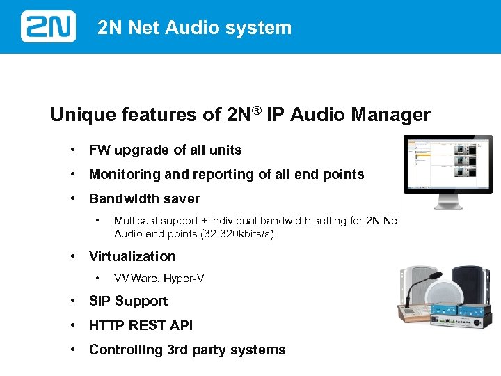 2 N Net Audio system Unique features of 2 N® IP Audio Manager •