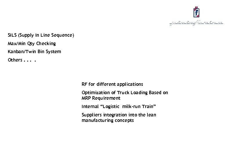 SILS (Supply In Line Sequence) Max/Min Qty Checking Kanban/Twin Bin System Others. . RF
