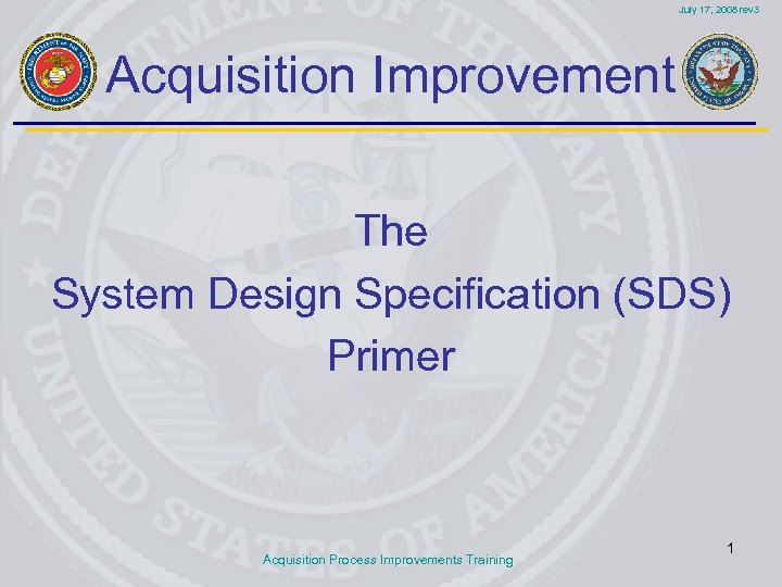 July 17, 2008 rev 3 Acquisition Improvement The System Design Specification (SDS) Primer Acquisition
