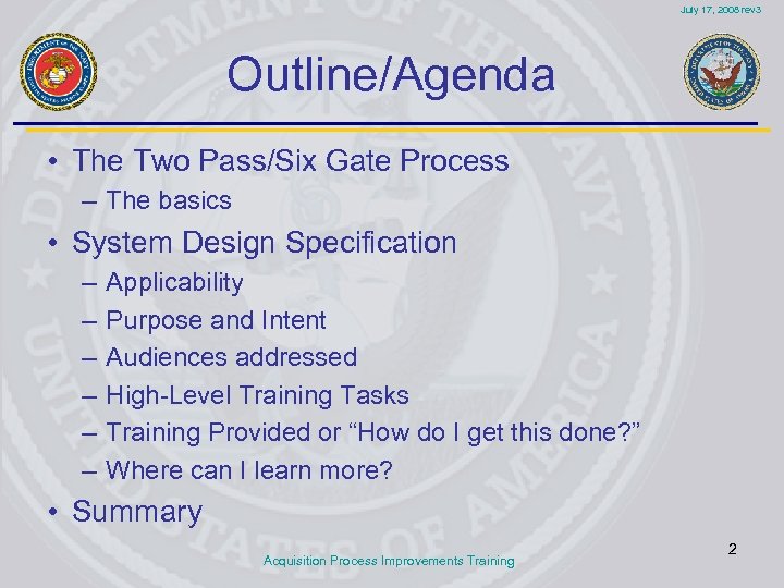 July 17, 2008 rev 3 Outline/Agenda • The Two Pass/Six Gate Process – The
